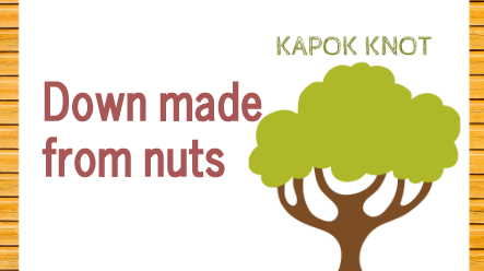 What are the effects and reviews of KAPOK KNOT down made of nuts?